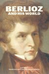 book: Berlioz and His World